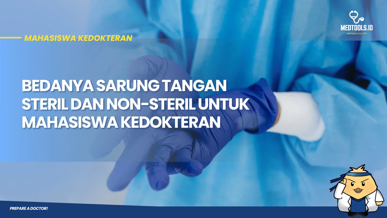 Bedanya Sarung Tangan Steril dan Non-Steril untuk Mahasiswa...