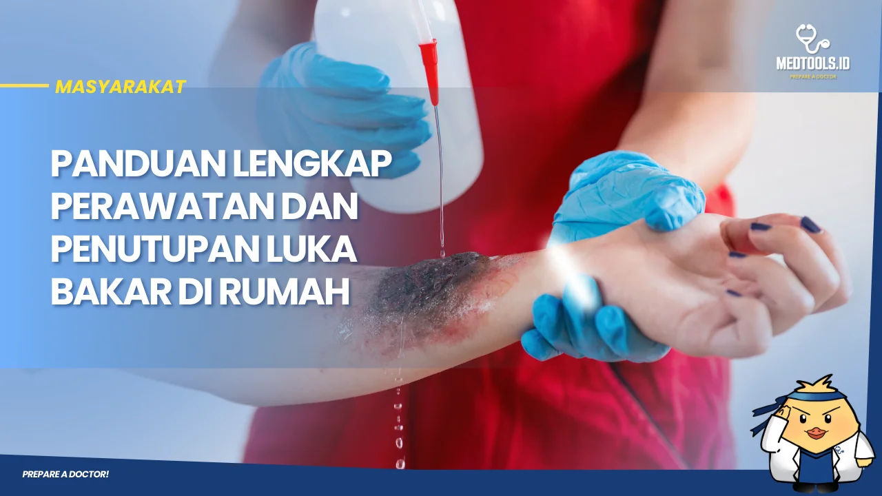 Panduan Lengkap Perawatan dan Penutupan Luka Bakar di Rumah