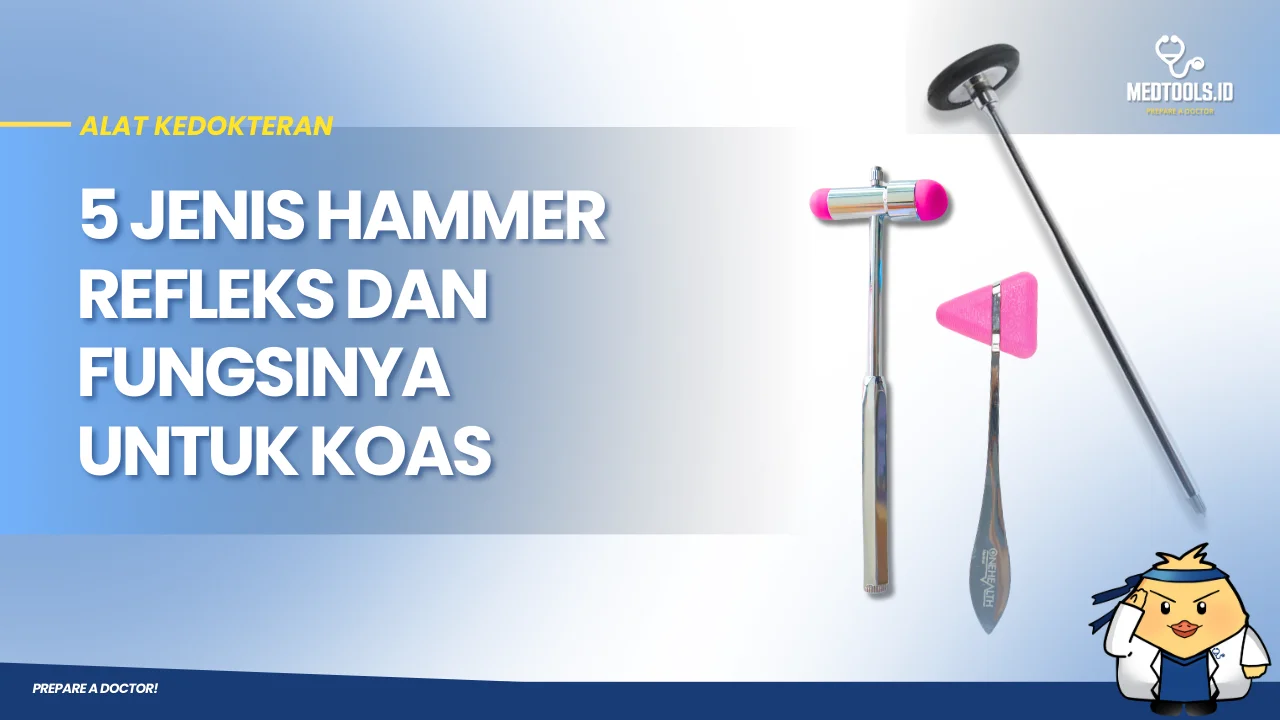 5 Jenis Hammer Refleks dan Fungsinya untuk Koas