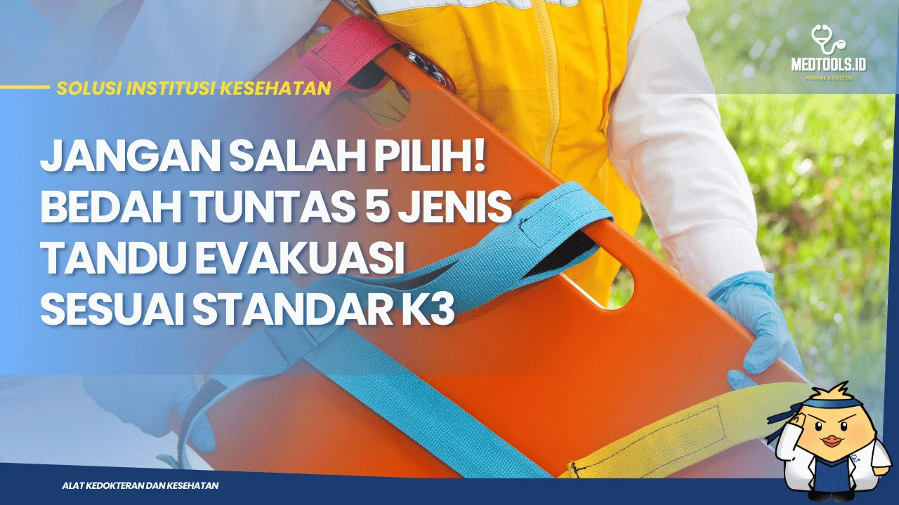 Jangan Salah Pilih! Bedah Tuntas 5 Jenis Tandu Evakuasi Sesu...