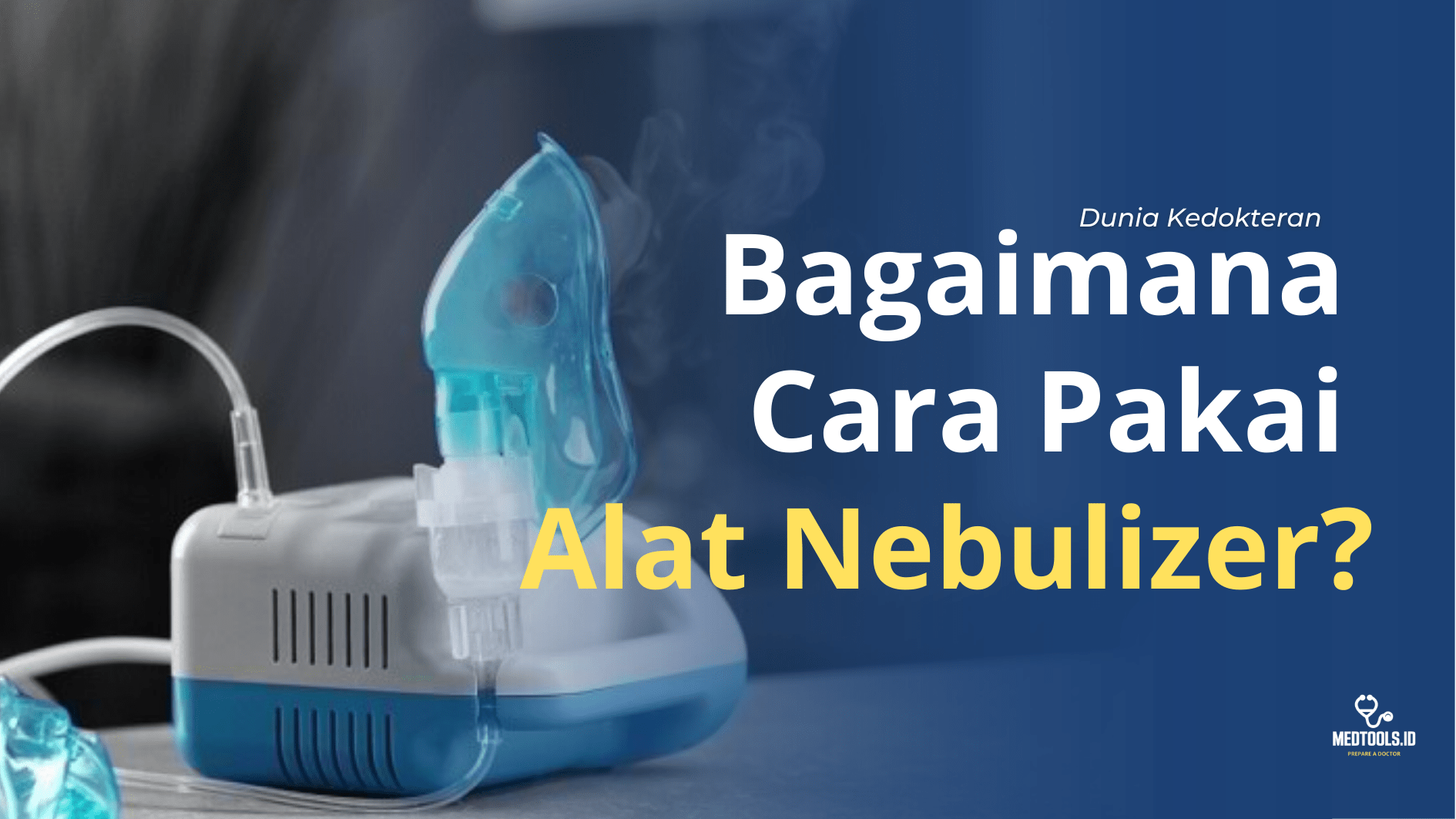 Nebulizer Uap, Gimana Cara Pakainya? - MEDTOOLS.ID