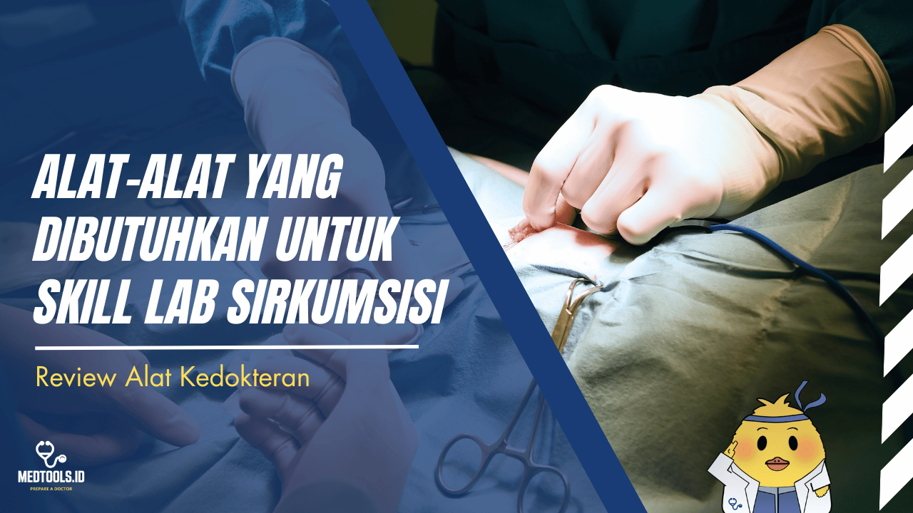 Alat-Alat yang Dibutuhkan Untuk Skill Lab Sirkumsisi - MEDTOOLS.ID